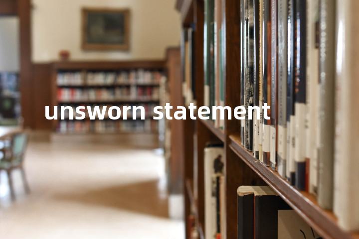 unsworn statement单词图解，单词释义场景配图