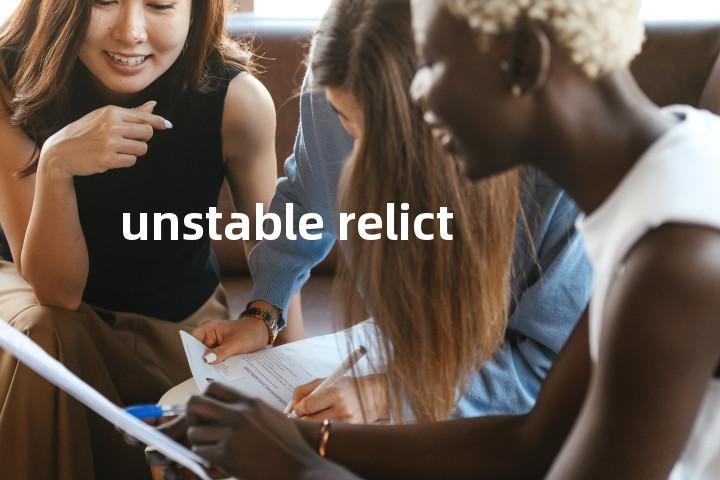 unstable relict单词图解，单词释义场景配图