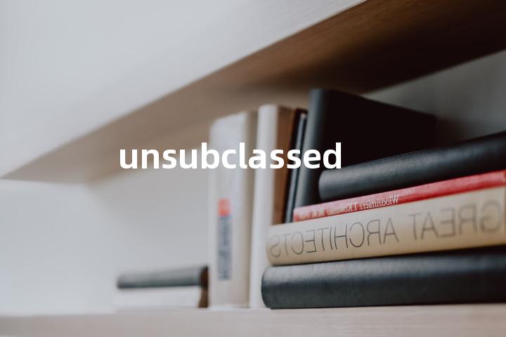 unsubclassed单词图解，单词释义场景配图