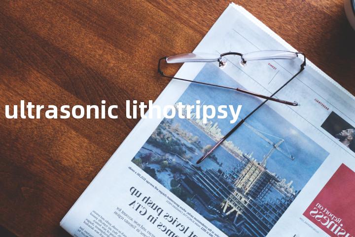ultrasonic lithotripsy单词图解，单词释义场景配图