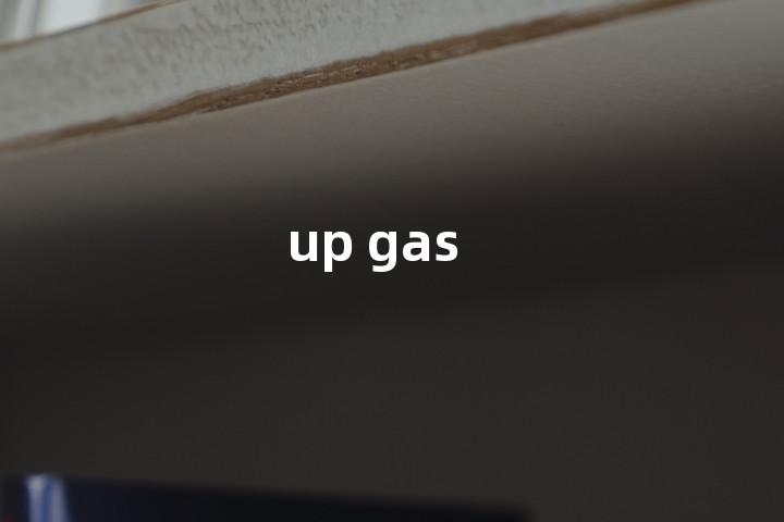 up gas单词图解，单词释义场景配图