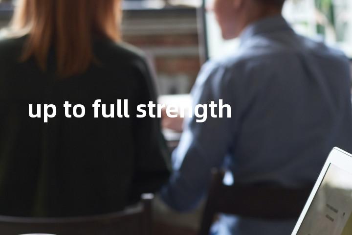 up to full strength单词图解，单词释义场景配图