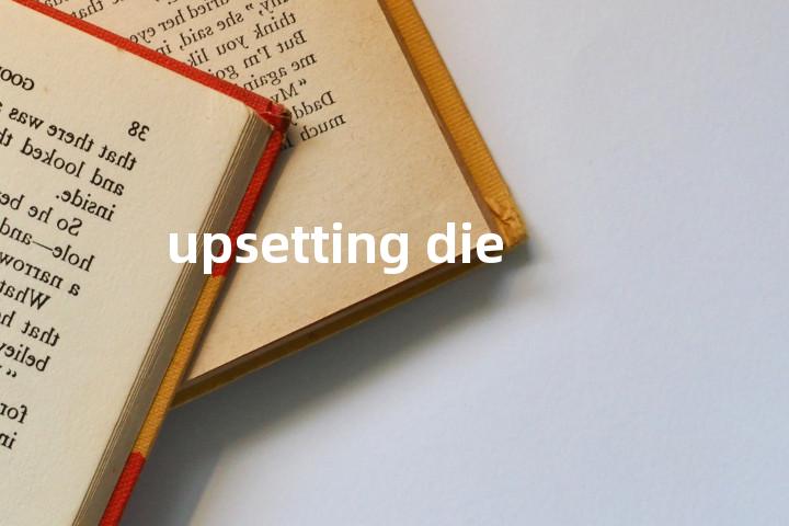 upsetting die单词图解，单词释义场景配图
