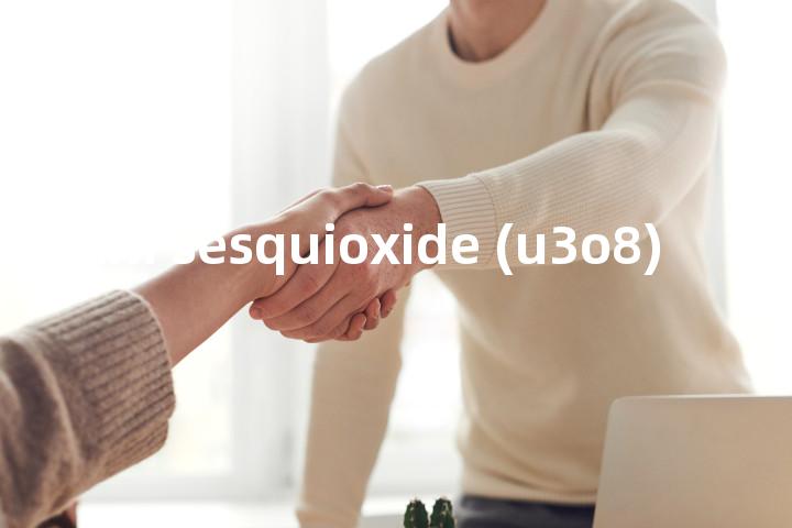 uranium sesquioxide (u3o8)单词图解，单词释义场景配图