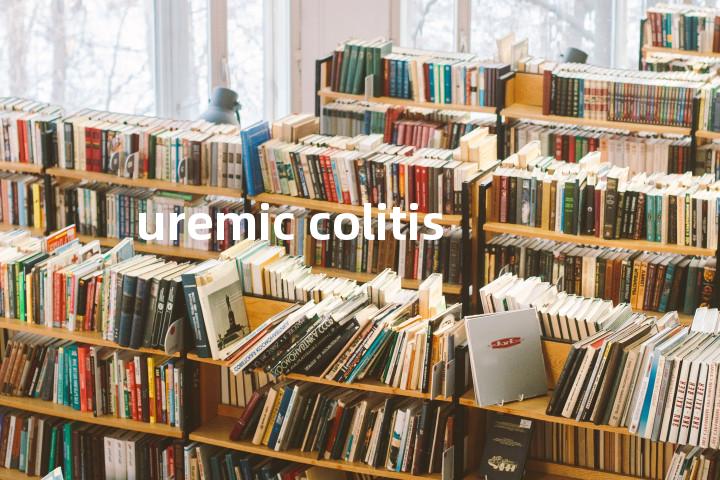 uremic colitis单词图解，单词释义场景配图