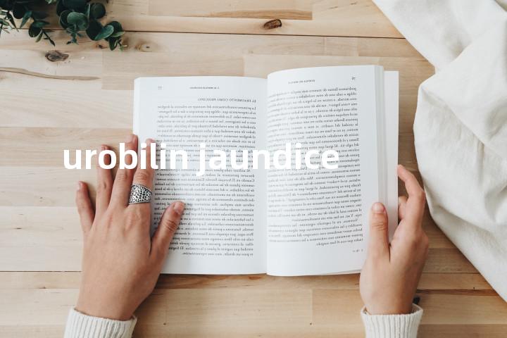 urobilin jaundice单词图解，单词释义场景配图