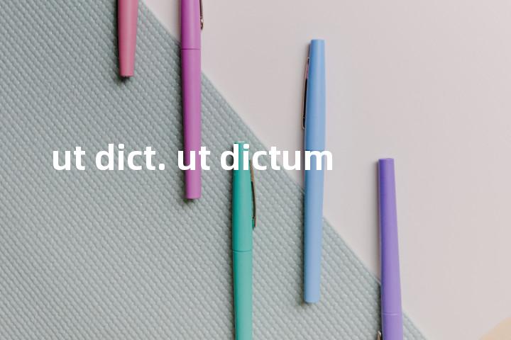 ut dict. ut dictum单词图解，单词释义场景配图