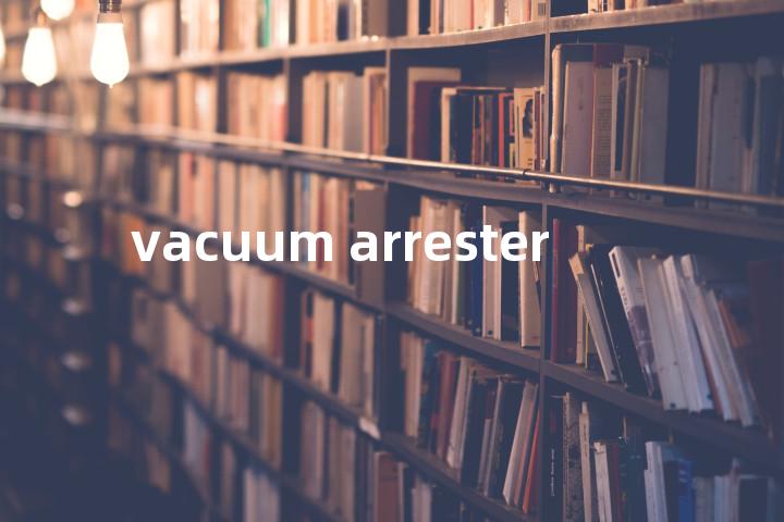 vacuum arrester单词图解，单词释义场景配图