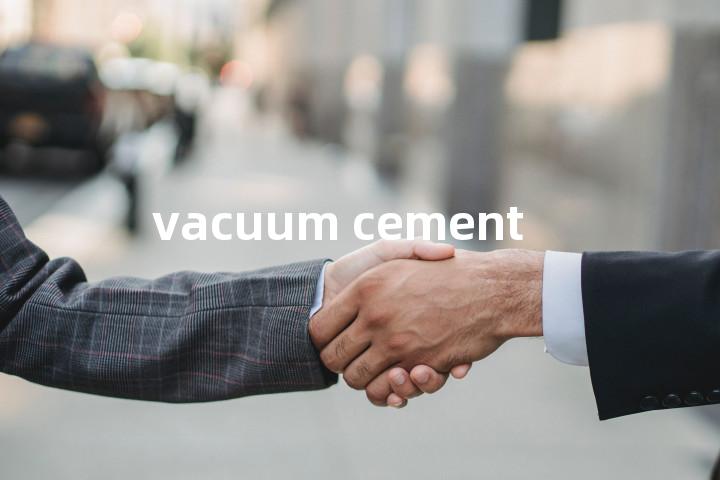 vacuum cement单词图解，单词释义场景配图