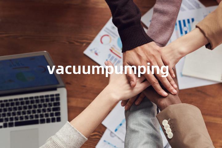 vacuumpumping单词图解，单词释义场景配图