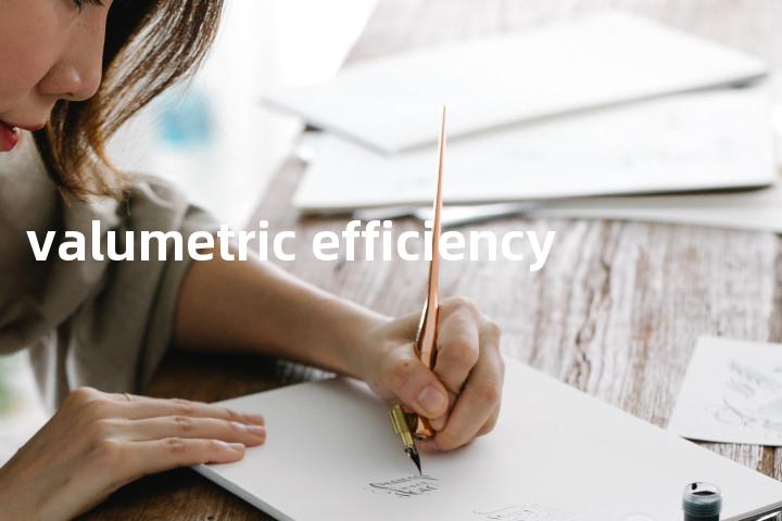valumetric efficiency单词图解，单词释义场景配图
