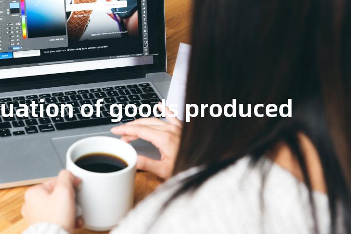 valuation of goods produced单词图解，单词释义场景配图