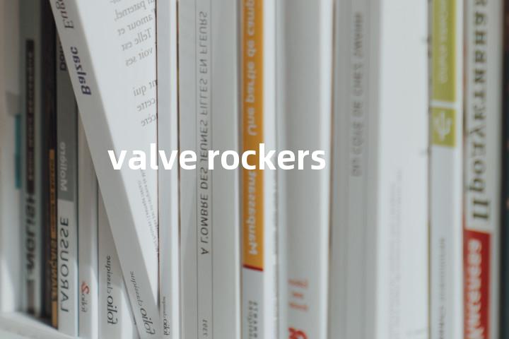 valve rockers单词图解，单词释义场景配图