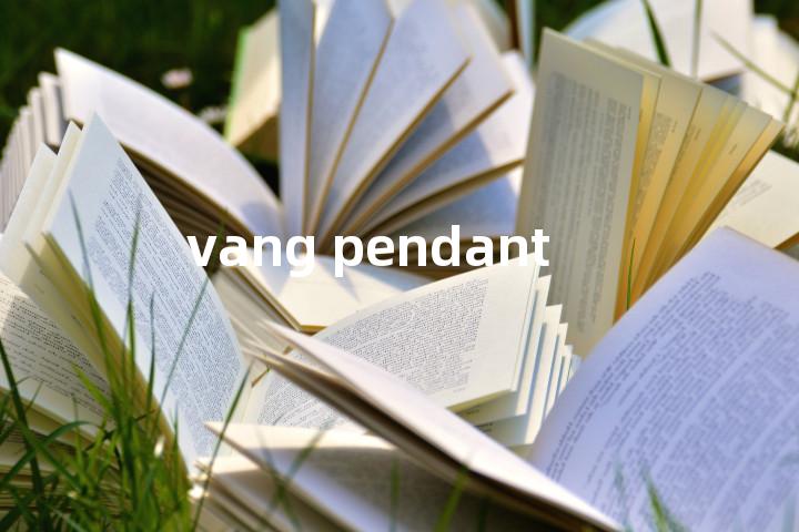 vang pendant单词图解，单词释义场景配图