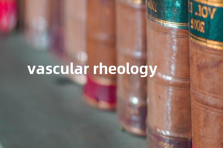 vascular rheology单词图解，单词释义场景配图