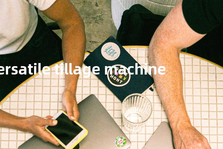 versatile tillage machine单词图解，单词释义场景配图