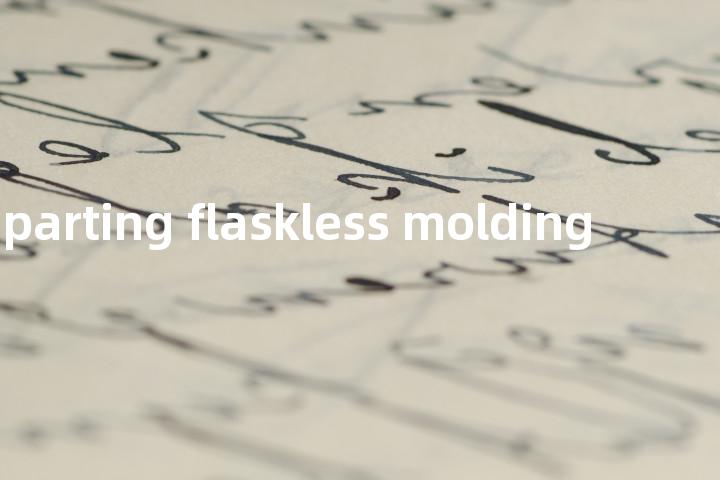 vertical parting flaskless molding单词图解，单词释义场景配图