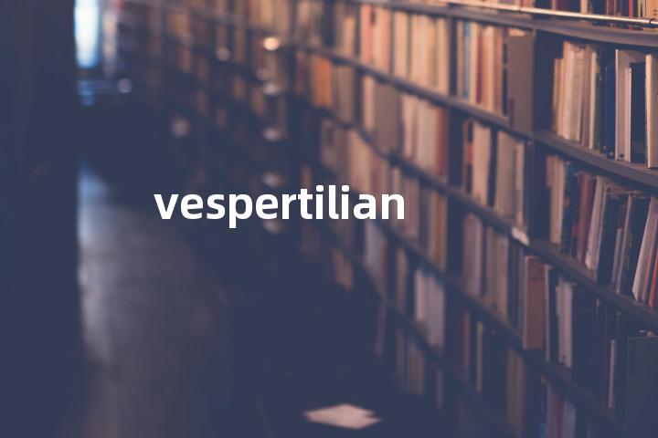 vespertilian单词图解，单词释义场景配图