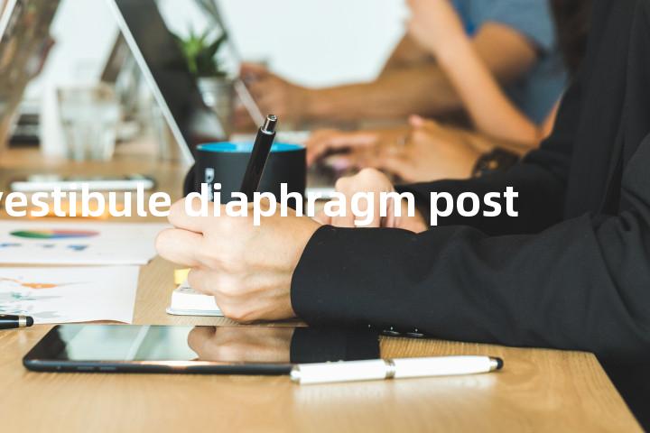 vestibule diaphragm post单词图解，单词释义场景配图