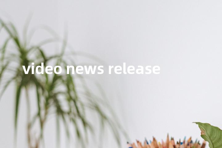 video news release单词图解，单词释义场景配图
