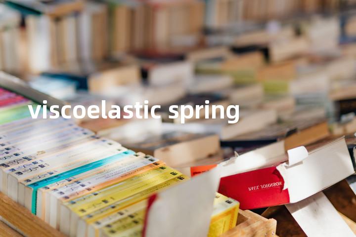 viscoelastic spring单词图解，单词释义场景配图