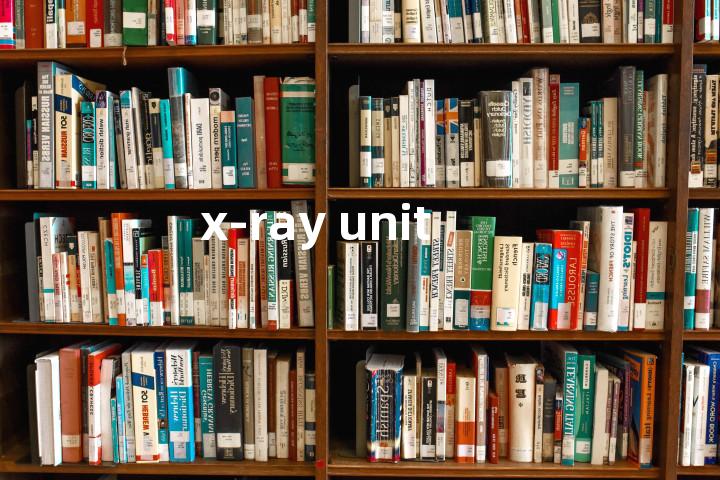 x-ray unit单词图解，单词释义场景配图
