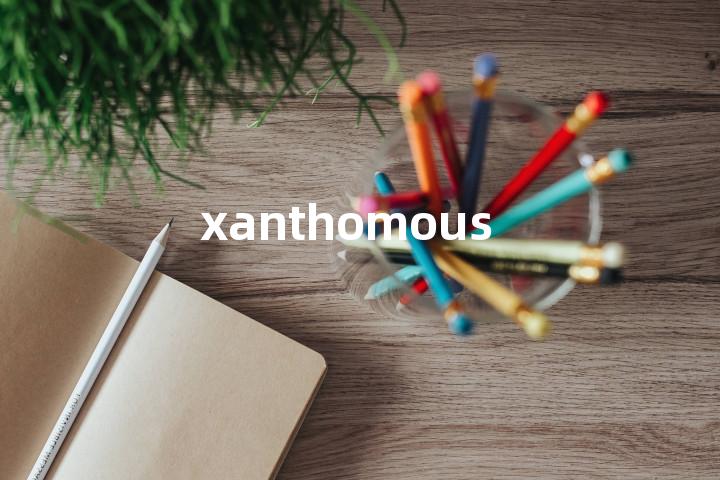 xanthomous单词图解，单词释义场景配图