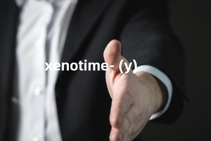 xenotime- (y)单词图解，单词释义场景配图