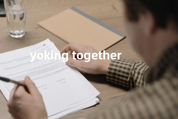 yoking together单词图解，单词释义场景配图