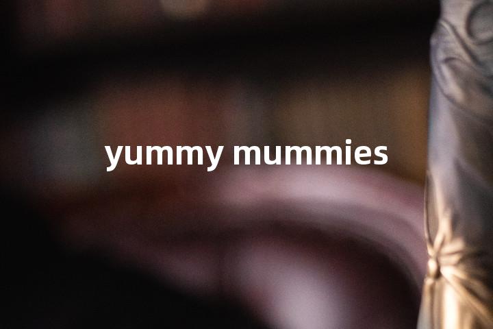 yummy mummies单词图解，单词释义场景配图