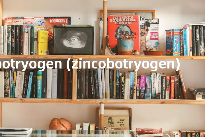 zinkbotryogen (zincobotryogen)单词图解，单词释义场景配图