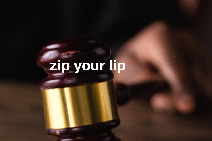 zip your lip单词图解，单词释义场景配图